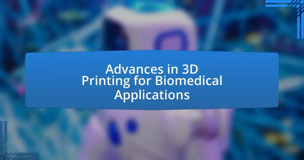 Advances in 3D Printing for Biomedical Applications