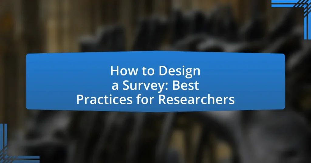 How to Design a Survey: Best Practices for Researchers
