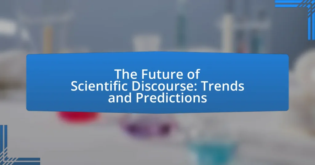 The Future of Scientific Discourse: Trends and Predictions