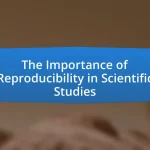 The Importance of Reproducibility in Scientific Studies