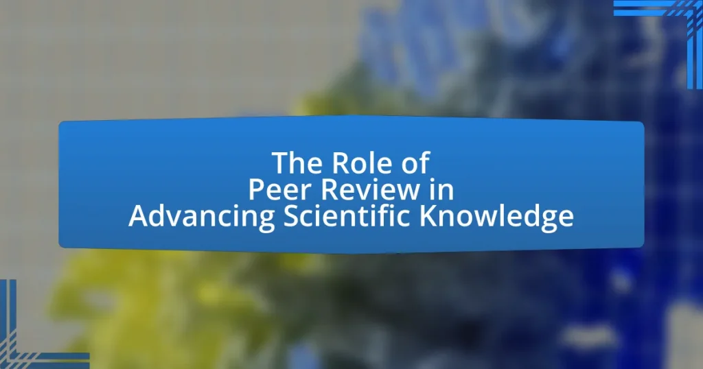The Role of Peer Review in Advancing Scientific Knowledge