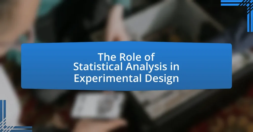 The Role of Statistical Analysis in Experimental Design