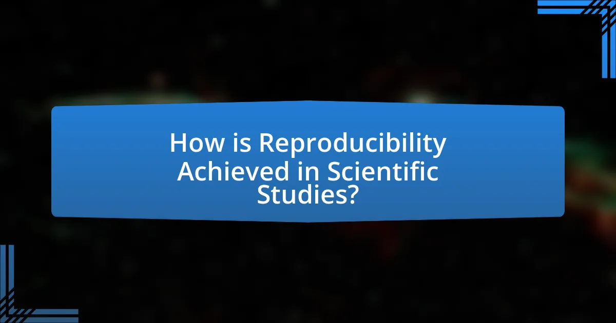How is Reproducibility Achieved in Scientific Studies?