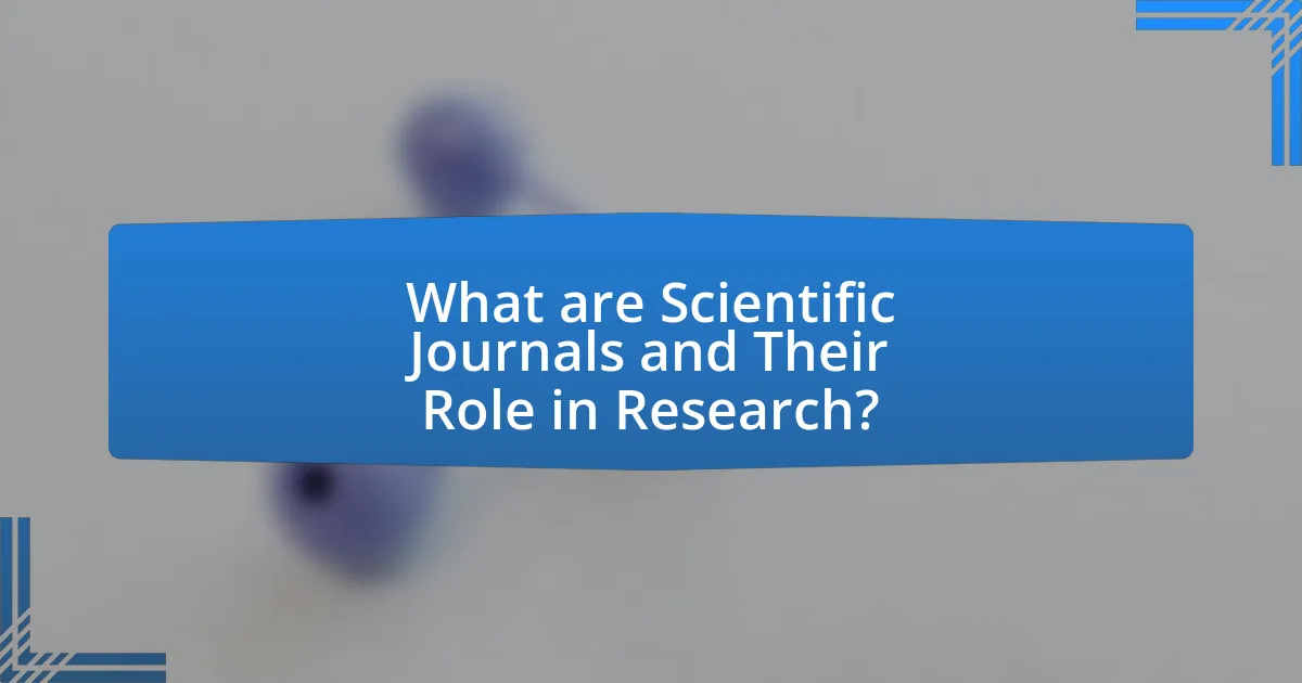 What are Scientific Journals and Their Role in Research?
