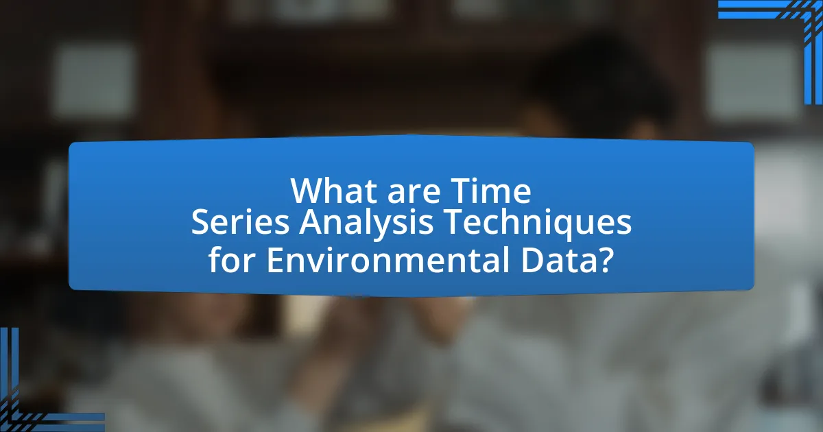 What are Time Series Analysis Techniques for Environmental Data?