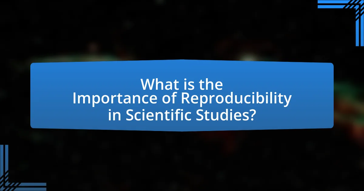 What is the Importance of Reproducibility in Scientific Studies?